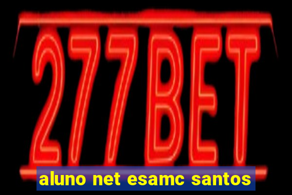 aluno net esamc santos